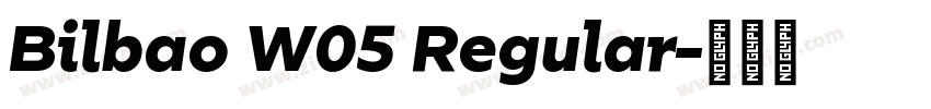 Bilbao W05 Regular字体转换 Bilbao W05 Regular字体转换